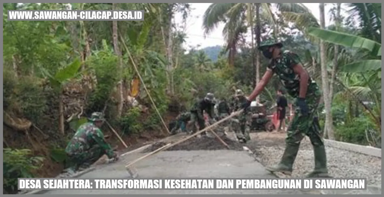 Nama Artikel Anda: Desa Sejahtera: Transformasi Kesehatan dan Pembangunan di Sawangan