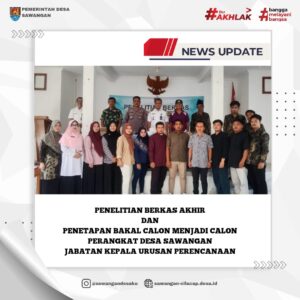 Penelitian Berkas Akhir dan Penetapan Bakal Calon Menjadi Calon Perangkat Desa Jabatan Kepala Urusan Perencanaan Desa Sawangan