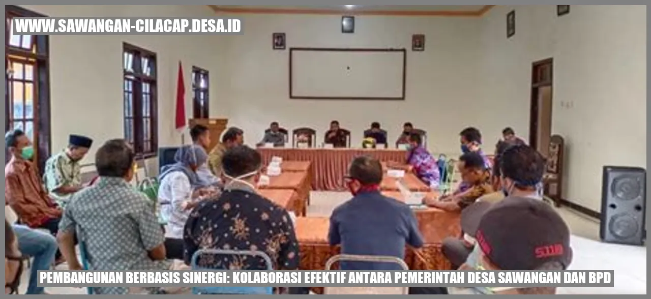 Pembangunan Berbasis Sinergi Kolaborasi Efektif antara Pemerintah Desa Sawangan dan BPD